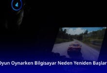Oyun Oynarken Bilgisayar Neden Yeniden Başlar